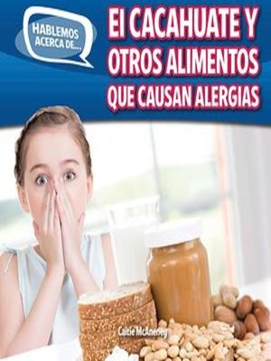 cover image of El cacahuate y otros alimentos que causan alergias (Peanut and Other Food Allergies)